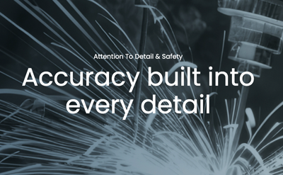 A close-up of sparks flying from industrial machinery, overlaid with the text Attention To Detail & Safety and Accuracy built into every detail.